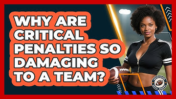 Why Are Critical Penalties So Damaging To A Team? - Gridiron Data Digest