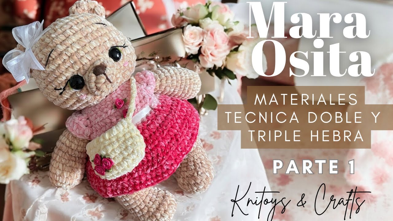 Osos MARA y OSKAR San Valentín AMIGURUMI crochet - Parte 1 Materiales, técnica doble y triple hebra