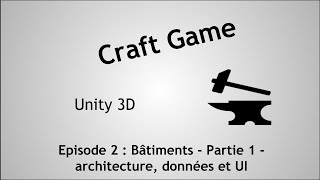 Tutoriel FR Unity - Craft Game  - Episode 2 - Bâtiments Partie 1 - Architecture & UI
