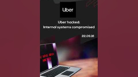 Cyber Incident: Uber hacked internal systems compromised