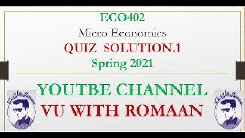 Micro Economics –ECO402-QUIZ SOLUTION SPRING 2021//VU QUIZ SOLUTION