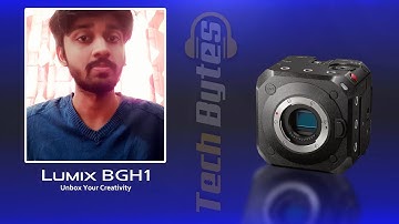 Unbox Your Creativity | LUMIX BGH1 | ENGLISH | TECHBYTES