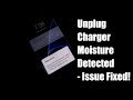 Unplug Charger Moisture Detected - Fixed!