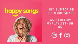 Happy Songs | Happy Music | Happy Playlist | Happy Tunes | Happy Mix | Uplifting Pop