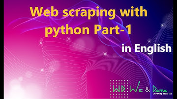 Web scraping with python Part-1 || English || Explained || We & Data
