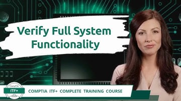 CompTIA ITF+ (FC0-U61) | Verify Full System Functionality | Exam Objective 1.6 | Training Video