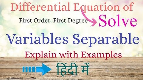 Differential Equations Solve by Variables Separable in Hindi | First Order, First Degree | Properedu