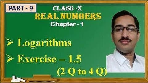REAL NUMBERS//CLASS X//LOGARITHMS//Exercise 1.5 (2Q,3Q,4Q)//