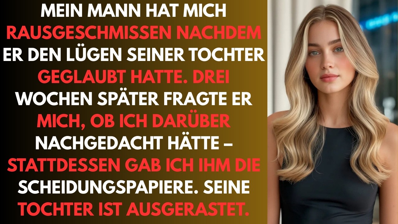 Mein Mann hat mich rausgeschmissen, nachdem er den Lügen seiner Tochter geglaubt hatte – jetzt hat