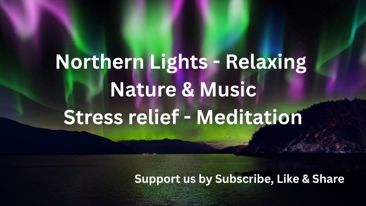 Northern Lights Relaxing music nature Stress relief Deep sleep ...