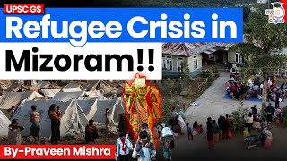 Mizoram Faces Refugee Emergency: War at India’s Doorstep? | Praveen Mishra | StudyIQ IAS English
