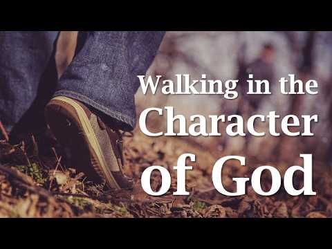 Walking in the Character of God
