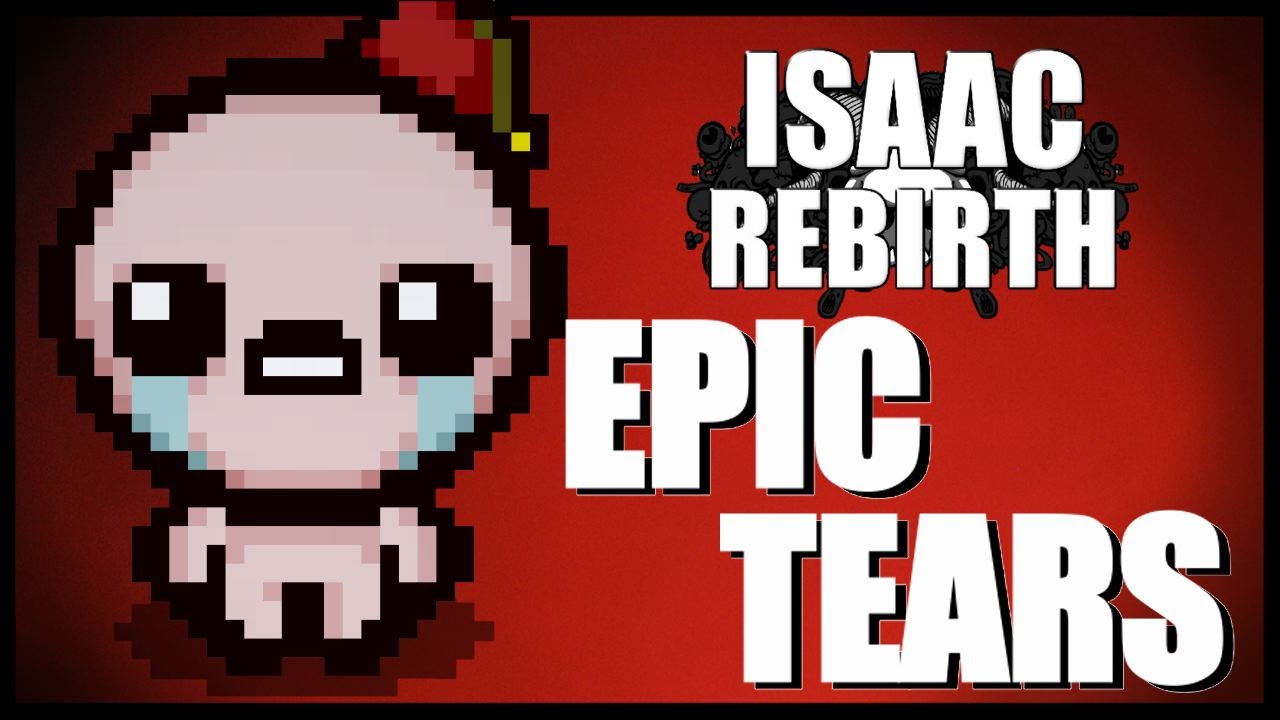 EPIC TEARS Isaac Rebirth [30] YouTube