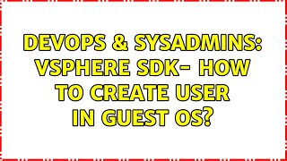 Celebrity DevOps & SysAdmins: vSphere SDK- How to Create user in Guest OS? (2 Solutions!!) Net Worth