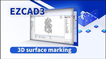 EZCAD3 3D Surface Marking