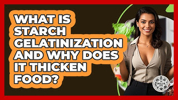 What Is Starch Gelatinization And Why Does It Thicken Food? - The Skillful Chef