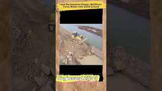 Land Reclamation Power Bulldozer Turns Water into Solid Ground #EngineeredEffort