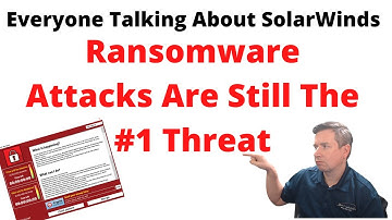 Ransomware Still #1 For Cyber Attacks Despite SolarWinds Hack 