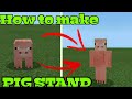 How to make pig stand in minecraft pe