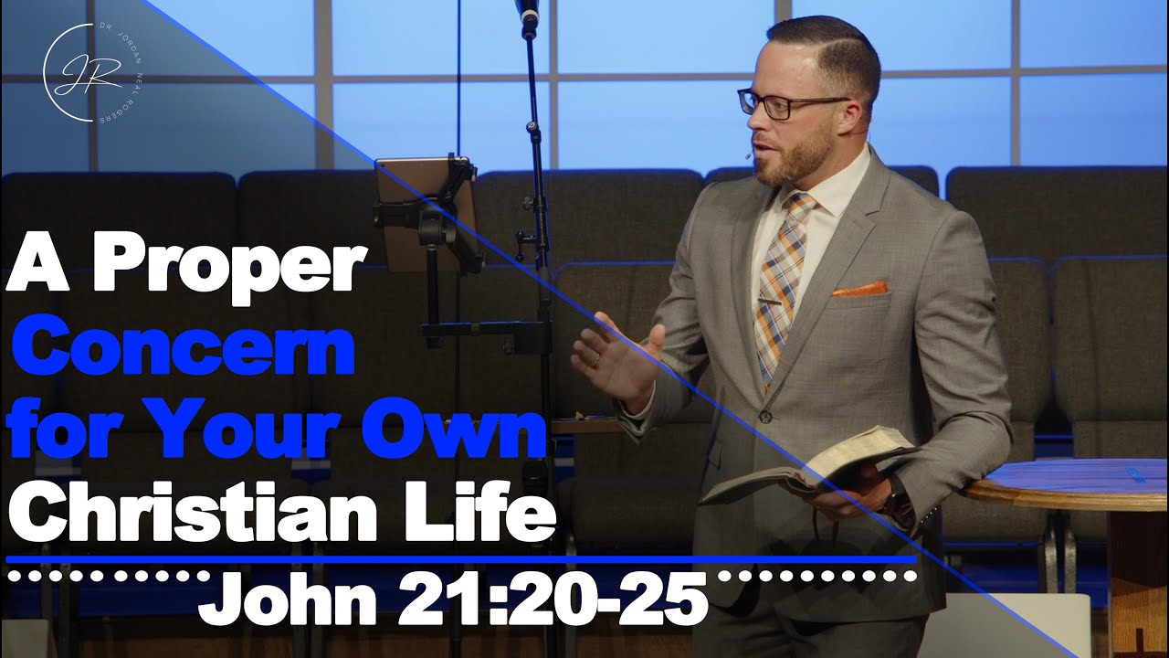 «Должная забота о своей христианской жизни» – Иоанна 21:20-25 (11.12.23) – д-р Джордан Н. Роджерс