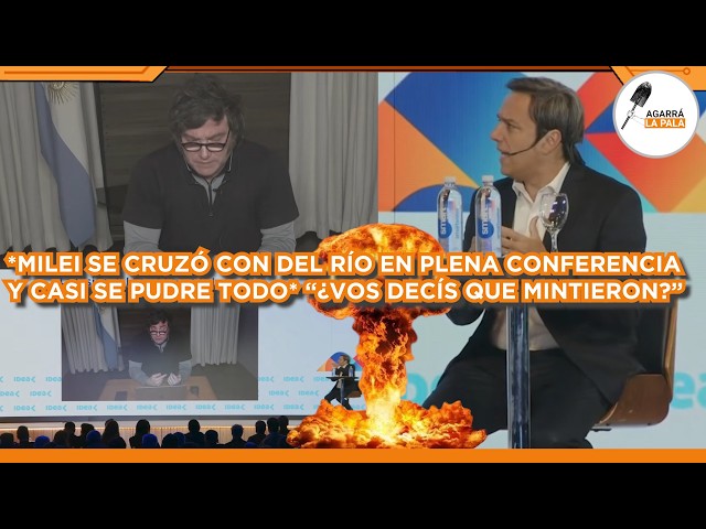 MILEI EXPLOTÓ, CRUZÓ A JOSÉ DEL RÍO Y CASI SE PUDRE TODO EN PLENA CONFERENCIA: "¿ME MINTIERON?"