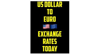 US DOLLAR TO EURO CURRENCY EXCHANGE RATES TODAY 9 December 2024