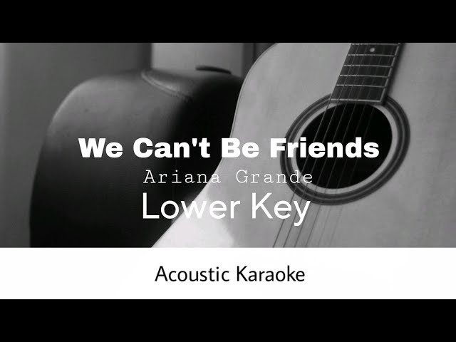 Ariana Grande - We Can't Be Friends (LOWER KEY) (Acoustic Karaoke) class=