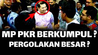 MP PKR BERKUMPUL ? PERGOLAKAN BESAR KEM RAFIZI ?