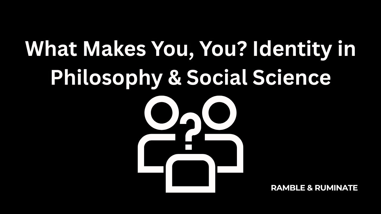 What Makes You, You? Identity in Philosophy & Social Science
