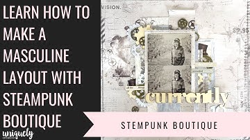 How to scrapbook a masculine layout with Steampunk Boutique