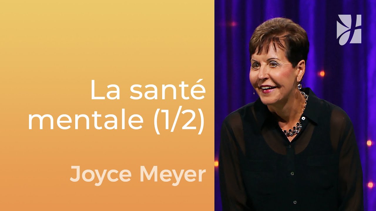 La santé mentale (1/2) - Joyce Meyer - Gérer mes émotions