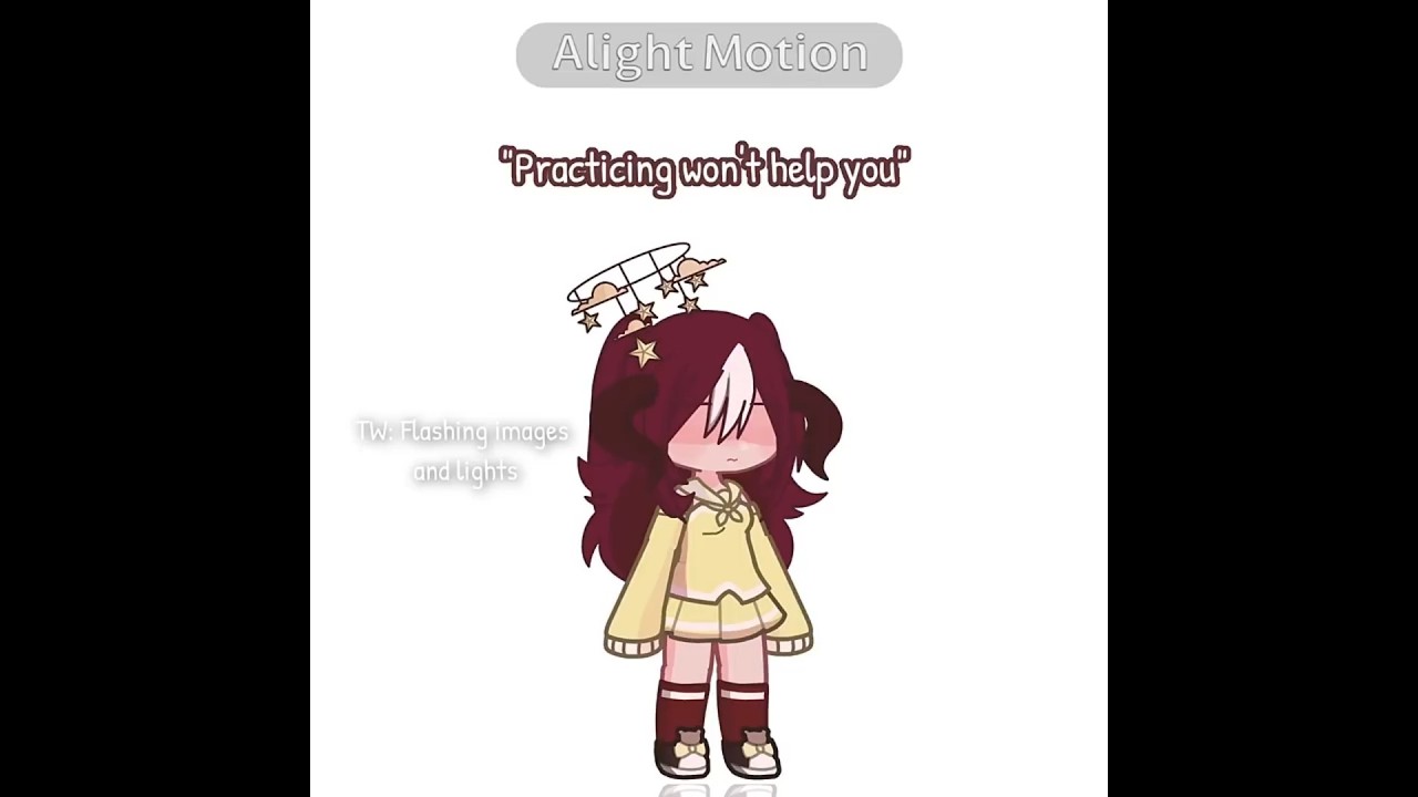 "Practicing won't help you make better videos. Gacha is just Gacha." 