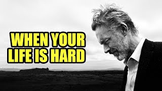 WHEN YOUR LIFE IS HARD - Jordan Peterson (Best Motivational Speech)