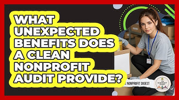 What Unexpected Benefits Does A Clean Nonprofit Audit Provide? - The Nonprofit Digest