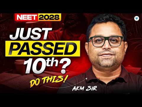 Just Passed 10th? | What to Do for NEET 2028 | Full Guide | AKM Sir