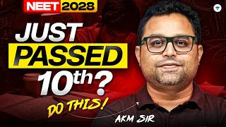 Just Passed 10th? | What to Do for NEET 2028 | Full Guide | AKM Sir
