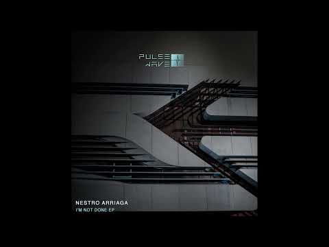 Nestor Arriaga - Im Not Done (Original Mix)