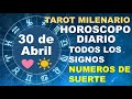 HOROSCOPO DE HOY 30 ABRIL 2024 Y NUMEROS DE LA SUERTE - TAROT MILENARIO