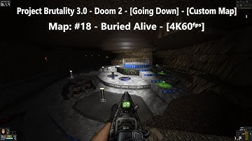 Project Brutality 3.0 - Doom 2 - [Going Down] - Map: #18 - Buried Alive - [4K60ᶠᵖˢ]