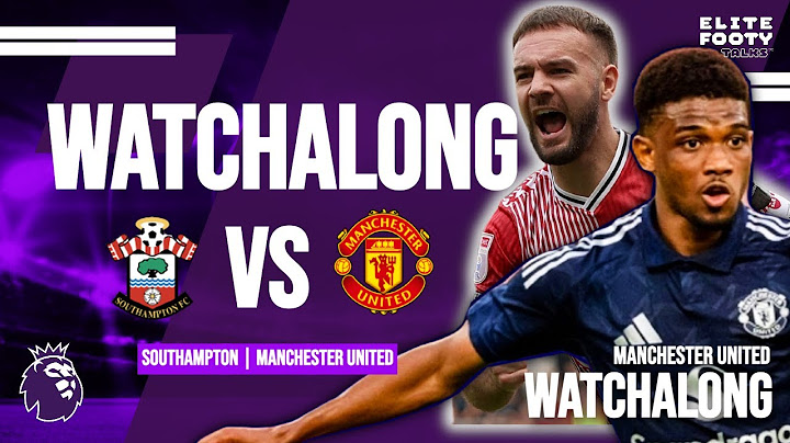 LIVE: Southampton vs. Manchester United - WATCHALONG - Premier League 2024/25 Match Day 4!