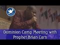 Dominion Camp Meeting  with Prophet Brian Carn