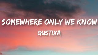 SomeWhere Only We Know | Gustixa | Lyrics Video