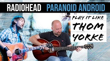 How to Play "Paranoid Android" by Radiohead | Thom Yorke Acoustic Guitar Lesson