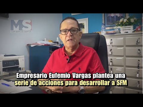 Empresario Eufemio Vargas plantea una serie de acciones para desarrollar a SFM