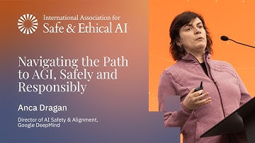 Navigating the Path to AGI Safely & Responsibly – Anca Dragan | IASEAI 2025