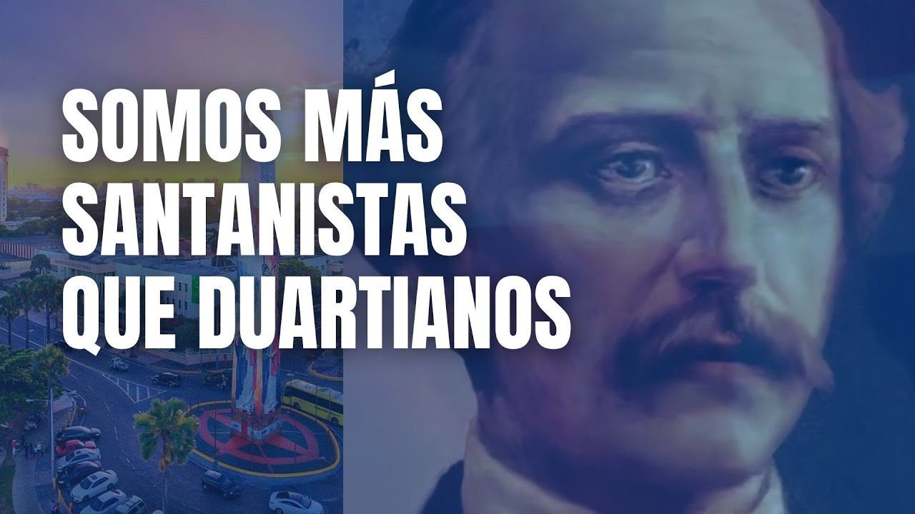 ¡LOS DOMINICANOS SOMOS MÁS SANTANISTAS QUE DUARTIANOS!