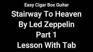 How To Play Stairway To Heaven (Part 1) Led Zeppelin - Easy Lesson w Tab -  Cigar Box Guitar