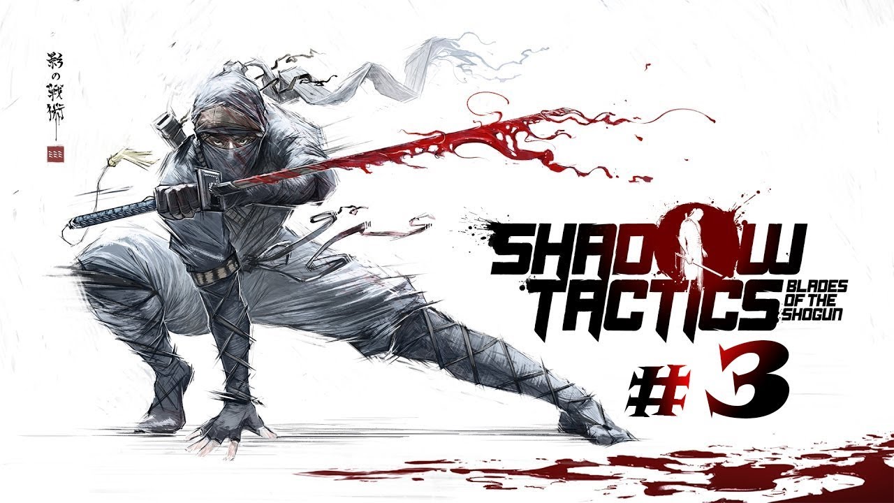 shadow tactics blades of the shogun shadow tactics blades of the shogun