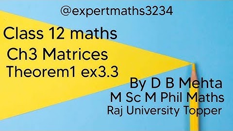 Class 12 maths  | Chapter 3 Matrices | NCERT Book | Theorem 1 exercise 3.3