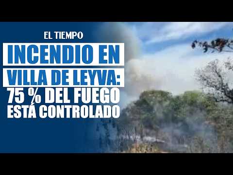 Wildfire in Villa de Leyva: 75% of the fire is under control | EL TIEMPO